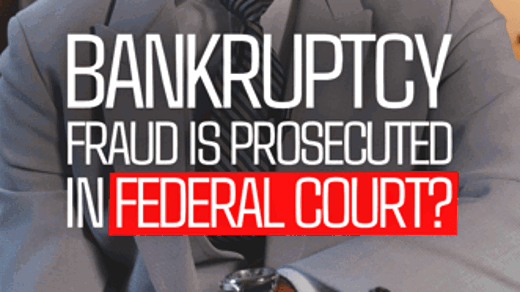 Bankruptcy Fraud is Prosecuted in Federal Court?